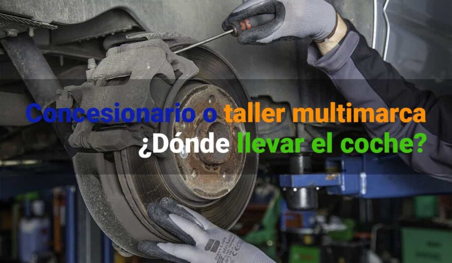 Taller multimarca o concesionario oficial